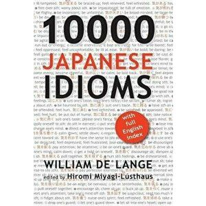 10000 Japanese Idioms, Hardcover - William De Lange imagine
