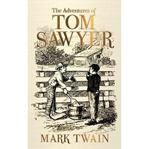 The Adventures of Tom Sawyer, Hardcover - Mark Twain imagine