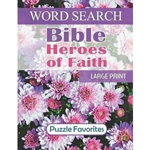 Bible Heroes of Faith Word Search: Large Print - One Puzzle Per Page Word Find Book, Paperback - Puzzle Favorites imagine