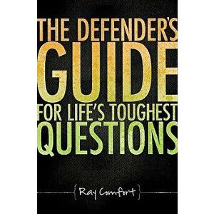 The Defender's Guide for Life's Toughest Questions: Preparing Today's Believers for the Onslaught of Secular Humanism, Paperback - Ray Comfort imagine