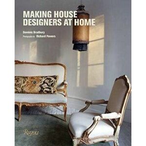 Making House: Designers at Home, Hardcover - Dominic Bradbury imagine
