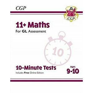 New 11+ GL 10-Minute Tests: Maths - Ages 9-10 (with Online Edition), Paperback - CGP Books imagine
