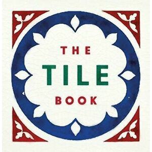 The Tile Book: History, Pattern, Design, Hardcover - Here Design imagine