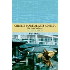 Chinese Martial Arts Cinema. The Wuxia Tradition, Paperback - Stephen Teo imagine
