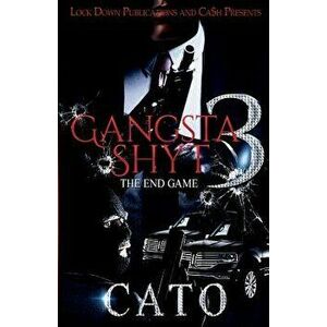 Gangsta Shyt 3: The End Game, Paperback - Cato imagine