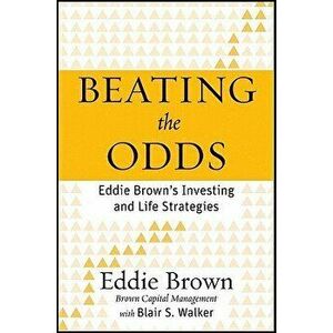 Beating the Odds: Eddie Brown's Investing and Life Strategies, Hardcover - Eddie Brown imagine
