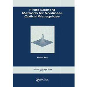 Finite Element Methods for Nonlinear Optical Waveguides, Paperback - Xin-Hua Wang imagine