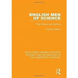 English Men of Science. Their Nature and Nurture, Paperback - Francis Galton imagine