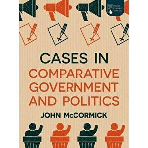 Cases in Comparative Government and Politics, Paperback - John McCormick imagine