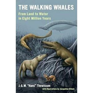 The Walking Whales: From Land to Water in Eight Million Years, Paperback - J. G. M. Hans Thewissen imagine