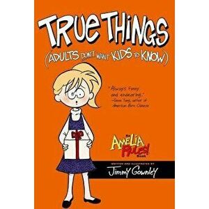 True Things (Adults Don't Want Kids to Know), Hardcover - Jimmy Gownley imagine