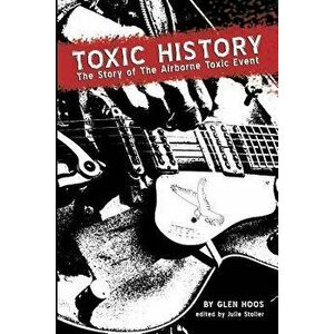 Toxic History: The Story of the Airborne Toxic Event, Paperback - Glen Hoos imagine