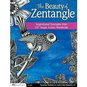 The Beauty of Zentangle: Inspirational Examples from 137 Tangle Artists Worldwide, Paperback - Suzanne McNeill imagine