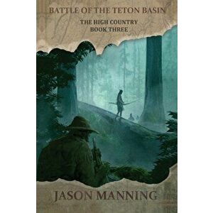 Battle of the Teton Basin, Paperback - Jason Manning imagine