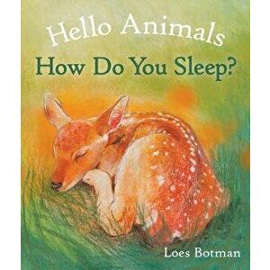 Hello Animals, How Do You Sleep?, Hardcover - Loes Botman imagine
