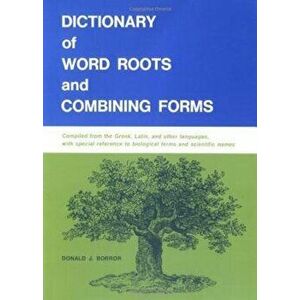 Dictionary of Word Roots and Combining Forms, Paperback - Donald J. Borror imagine