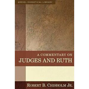 A Commentary on Judges and Ruth - Robert B. Chisholm imagine