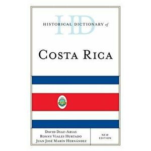 Historical Dictionary of Costa Rica, Hardback - Juan Jose Marin Hernandez imagine