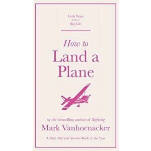 How to Land a Plane, Hardback - Mark Vanhoenacker imagine