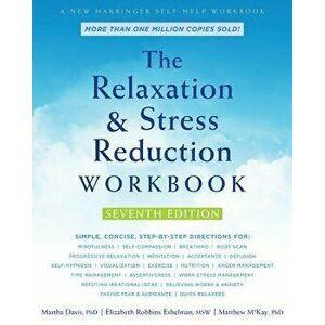 The Relaxation and Stress Reduction Workbook, Paperback - Martha Davis imagine