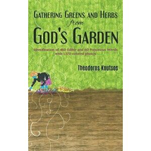 Gathering Greens and Herbs from God's Garden, Hardback - Theodoros Koutsos imagine