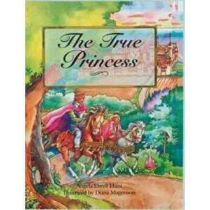 The True Princess, Hardcover - Angela Hunt imagine