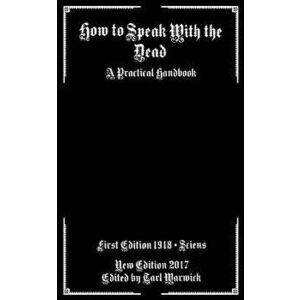 How to Speak with the Dead: A Practical Handbook, Paperback - Sciens Sciens imagine