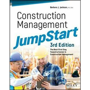 Construction Management Jumpstart: The Best First Step Toward a Career in Construction Management, Paperback - Barbara J. Jackson imagine