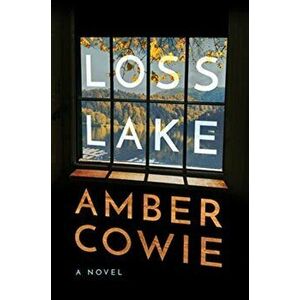 Loss Lake. A Novel, Paperback - Amber Cowie imagine