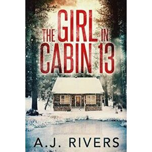 The Girl in Cabin 13, Paperback - A. J. Rivers imagine