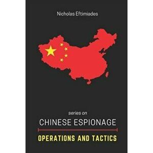 Chinese Espionage Operations and Tactics, Paperback - Nicholas Eftimiades imagine
