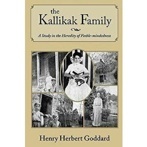 The Kallikak Family, Paperback - Henry Herbert Goddard imagine