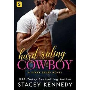 Hard-Riding Cowboy: A Kinky Spurs Novel, Paperback - Stacey Kennedy imagine
