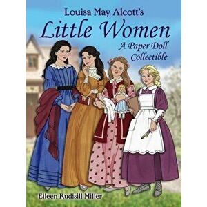Louisa May Alcott's Little Women: A Paper Doll Collectible, Paperback - Eileen Rudisill Miller imagine