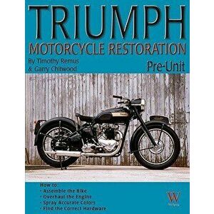 Triumph Motorcycle Restoration: Pre-Unit, Paperback - Gary Chitwood imagine