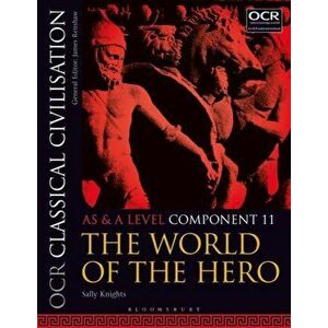 OCR Classical Civilisation AS and A Level Component 11. The World of the Hero, Paperback - Sally Knights imagine