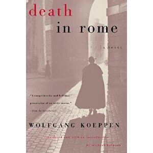 Death in Rome, Paperback - Wolfgang Koeppen imagine
