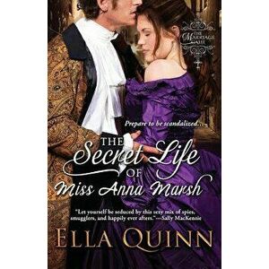 The Secret Life of Miss Anna Marsh, Paperback - Ella Quinn imagine