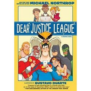 Dear Justice League, Paperback - Michael Northrop imagine