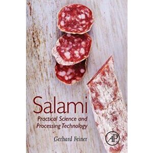Salami. Practical Science and Processing Technology, Paperback - Gerhard Feiner imagine