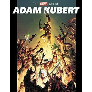 The Marvel Art of Adam Kubert, Hardcover - Jess Harrold imagine