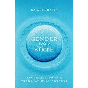 Gender before Birth. Sex Selection in a Transnational Context, Hardback - Rajani Bhatia imagine