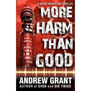 More Harm Than Good, Paperback - Andrew Grant imagine