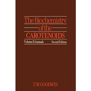 Biochemistry of the Carotenoids. Volume II Animals, Paperback - T. W. Goodwin imagine