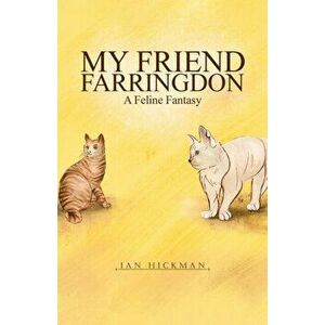 My Friend Farringdon. A Feline Fantasy, Paperback - Ian Hickman imagine