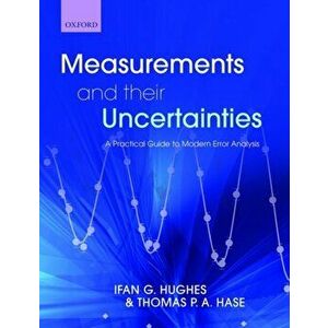 Measurements and their Uncertainties. A practical guide to modern error analysis, Paperback - Thomas Hase imagine