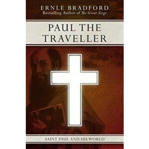 Paul the Traveller: Saint Paul and His World, Paperback - Ernle Bradford imagine