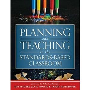 Planning and Teaching in the Standards-Based Classroom, Paperback - Jeff Flygare imagine