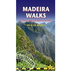Madeira Walks: - 37 Selected Walks in All Regions of the Island, Paperback - Oliver Breda imagine