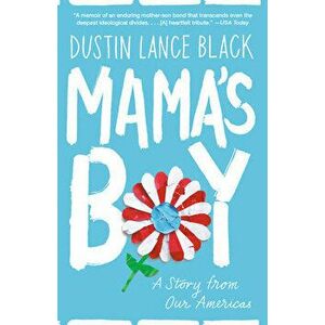 Mama's Boy: A Story from Our Americas, Paperback - Dustin Lance Black imagine